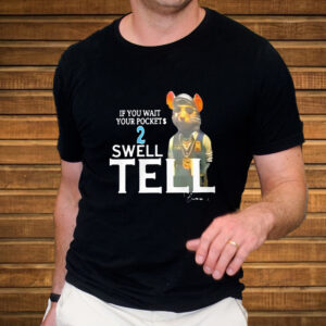 If You Wait Your Pocket 2 Swell Tell Shirt