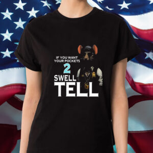 If You Want Your Pocket 2 Swell Tell Shirts