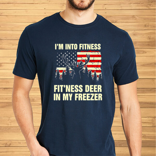 I’m Into Fitness Fit’Ness Deer In My Freezer Shirt