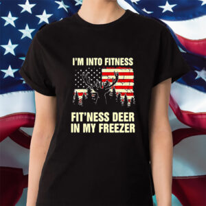 I’m Into Fitness Fit’Ness Deer In My Freezer Shirts