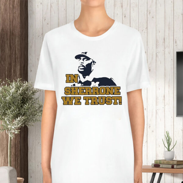 In Sherrone We Trust T-Shirt