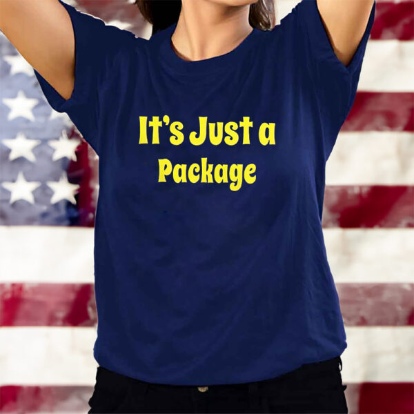 It’s Just A Package T-Shirts