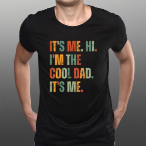 It’s Me Hi I’m The Cool Dad It’s Me T-Shirtt