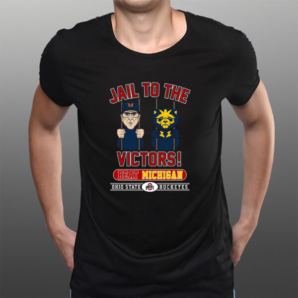 Jail To The Victors Beat Michigan Ohio State Buckeyes T-Shirts