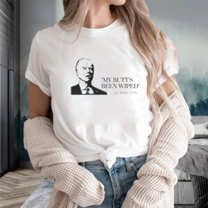 Joe Biden My Butt’s Been Wiped T-Shirts