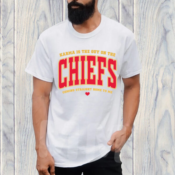 Karma Is The Guy On The Chiefs Coming Straight Home To Me Sweat T-Shirt