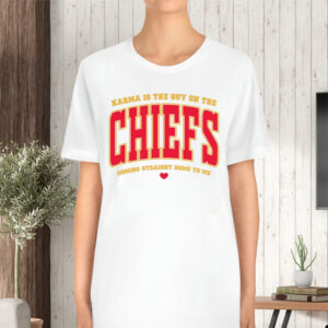 Karma Is The Guy On The Chiefs Coming Straight Home To Me Sweat TShirt