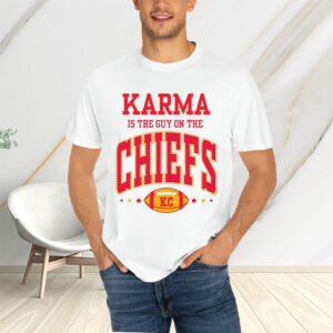 Karma Is The Guy On The Chiefs Sweat T-Shirtt