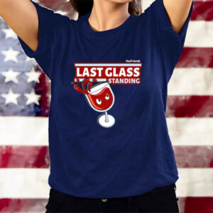 Last Glass Standing T-Shirts