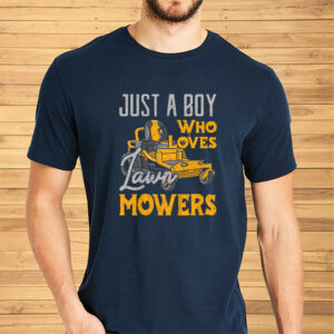 Lawn Mowing Just A Boy Who Loves Mowers Gardener Shirt