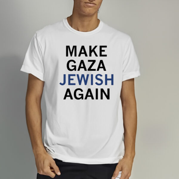 Make Gaza Jewish Again Shirt