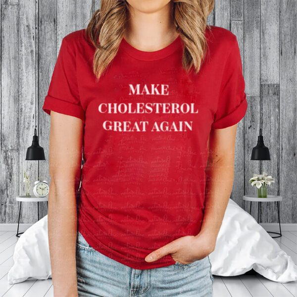 Marion Holman Make Cholesterol Great Again Shirt