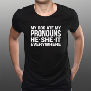 My Dog Ate My Pronouns He She It Everywhere Classic T-Shirts