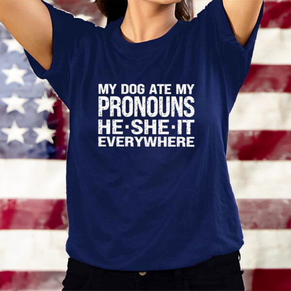 My Dog Ate My Pronouns He She It Everywhere Classic T-Shirtt