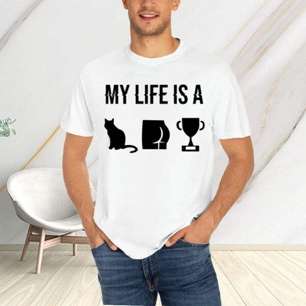 My Life Is A Cat Ass Cup T-Shirtt