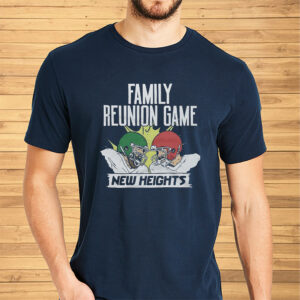 New Heights Family Reunion Game Shirt