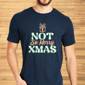 Not So Merry Christmas Shirt