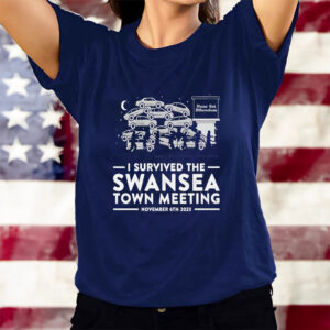 Nunc Est Bibendum I Survived The Swansea Town Meeting T-Shirts