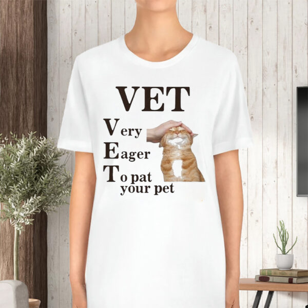 Original Vet Very Eager To Pat Your Pet T-Shirt