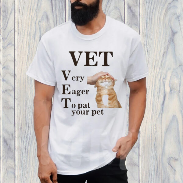 Original Vet Very Eager To Pat Your Pet TShirt