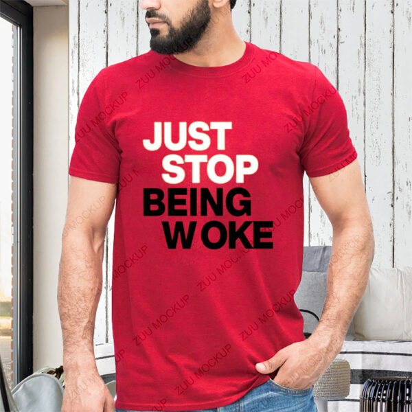 Paula London Just Stop Being Woke Shirts