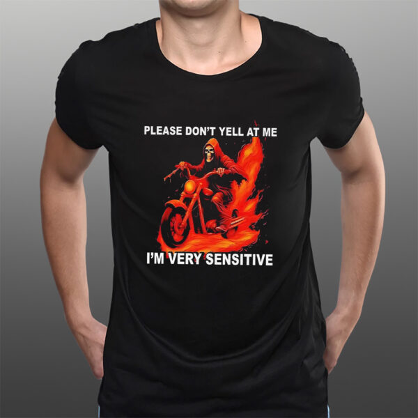 Please Don’t Yell At Me I’m Very Sensitive T-Shirts