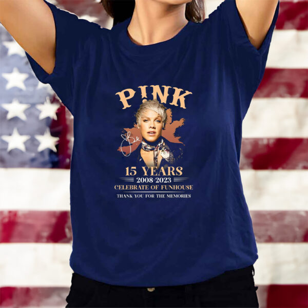 P!nk 15 Years 2008 – 2023 Celebrate Of Funhouse Thank You For The Memories T-Shirtt