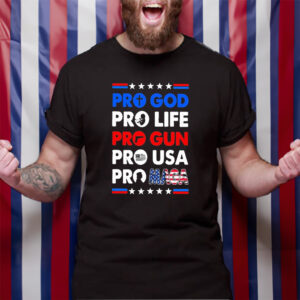 Pro Maga – Pro God Pro Life Pro USA T-Shirt