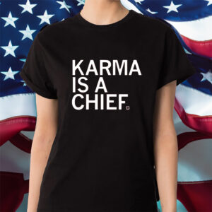 Raygun Karma Is A Chief Shirt