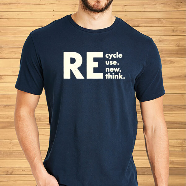 Re Cycle Use New Think 2023 Shirts