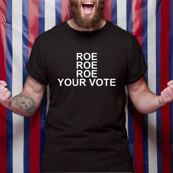 Retro Roe Roe Roe Your Vote T-Shirt