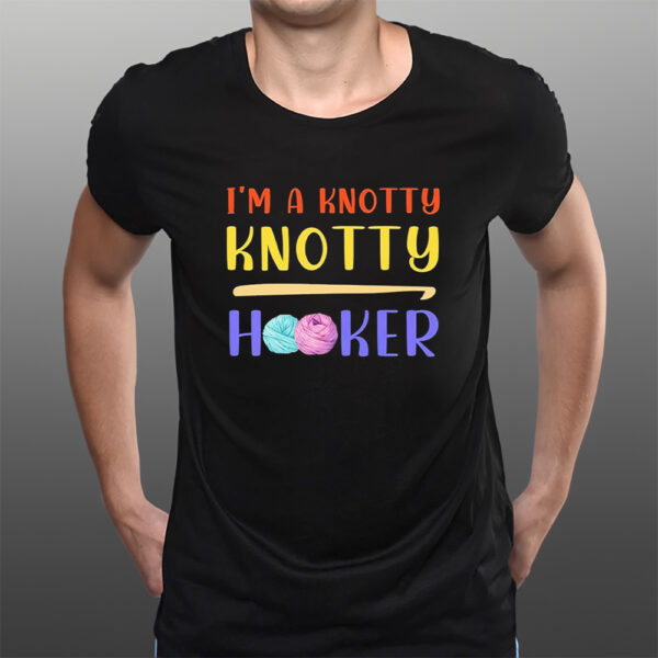 Roll of Wool and Needle I'm a Knotty Knotty Hooker T-Shirts