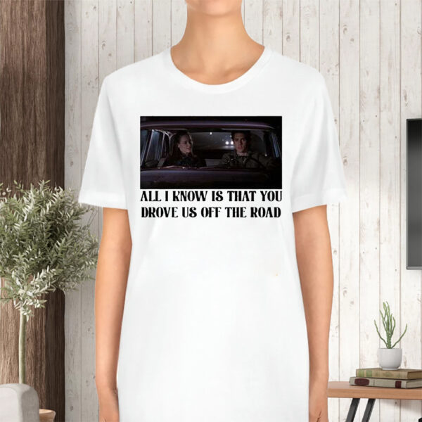 Rory And Jess Ayhtdws All I Know Is That You Drove Us Off The Road TShirt