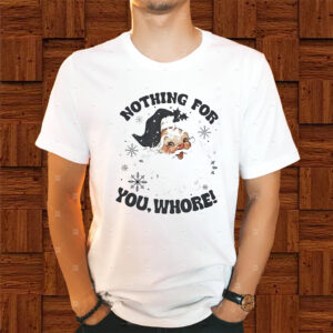 Santa Claus Nothing For You Whore Sweat Shirt