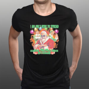 Santa Claus elfs I am here to spread as much Christmas cheer as possible Christmas t-shirtt