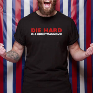 Shitheadsteve Die Hard Is A Christmas Movie TShirt