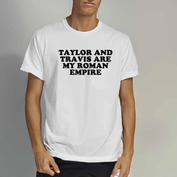 Shopellesong Taylor And Travis Are My Roman Empire Shirt