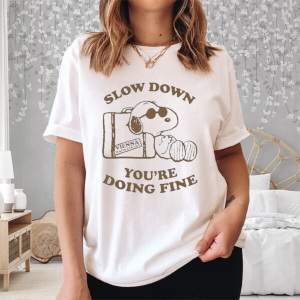 Snoopy Slow Down You’re Doing Fine Shirt