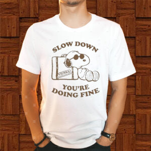 Snoopy Slow Down You’re Doing Fine Shirts