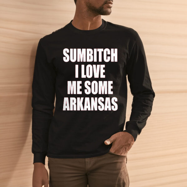 Sumbitch I Love Me Some Arkansas Shirt