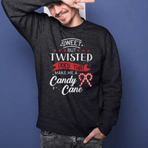 Sweet But Twisted Does That Make Me A Candy Cane Shirts