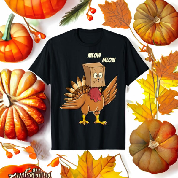 Thanksgiving Turkey Cat Meow Funny Men Women Thanksgiving T-Shirt