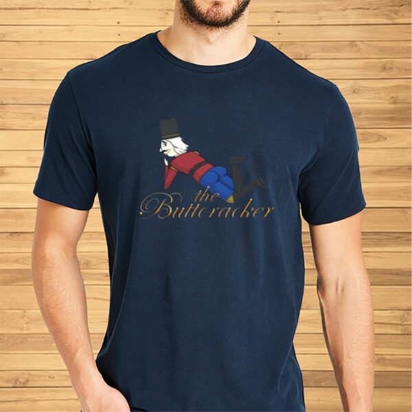 The Buttcracker Shirts