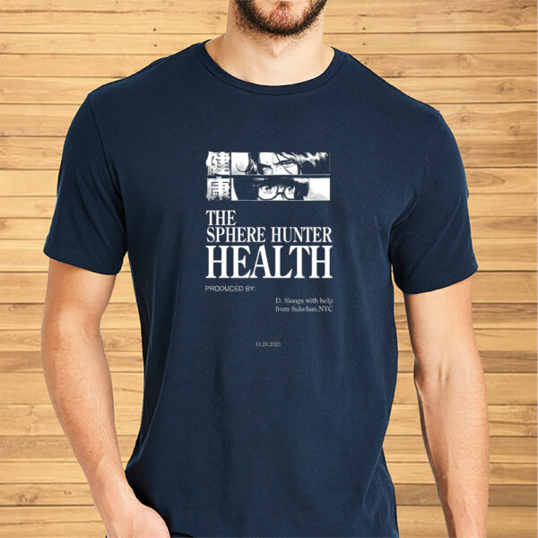 The Sphere Hunter Health Produced By D Sloogs Shirt