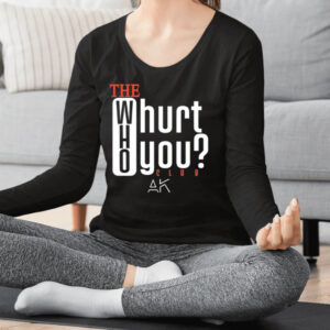 The Who Will Hurt You Club Shirt