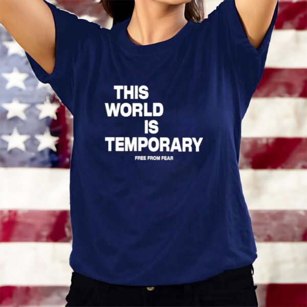 This World Is Temporary Free From Fear T-Shirts