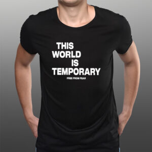 This World Is Temporary Free From Fear T-Shirtt