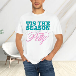 Tis The Season To Be Petty T-Shirtt