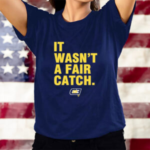 Tom Kakert It Wasn’t A Fair Catch T-Shirtt