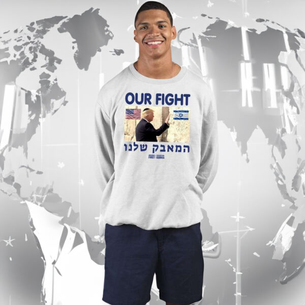 Trump Our Fight Support Israel T-Shirt